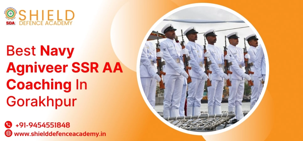 Best Navy Agniveer SSR AA Coaching in Gorakhpur | Navy Agniveer SSR AA Coaching Institute in Gorakhpur - Shield Defence Academy