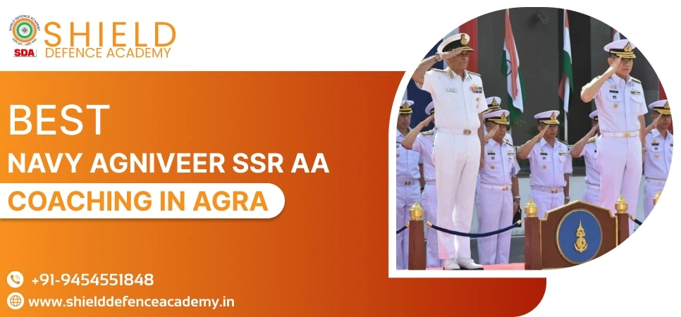 Best Navy Agniveer SSR AA Coaching in Agra | Navy Agniveer SSR AA Coaching Institute in Agra - Shield Defence Academy