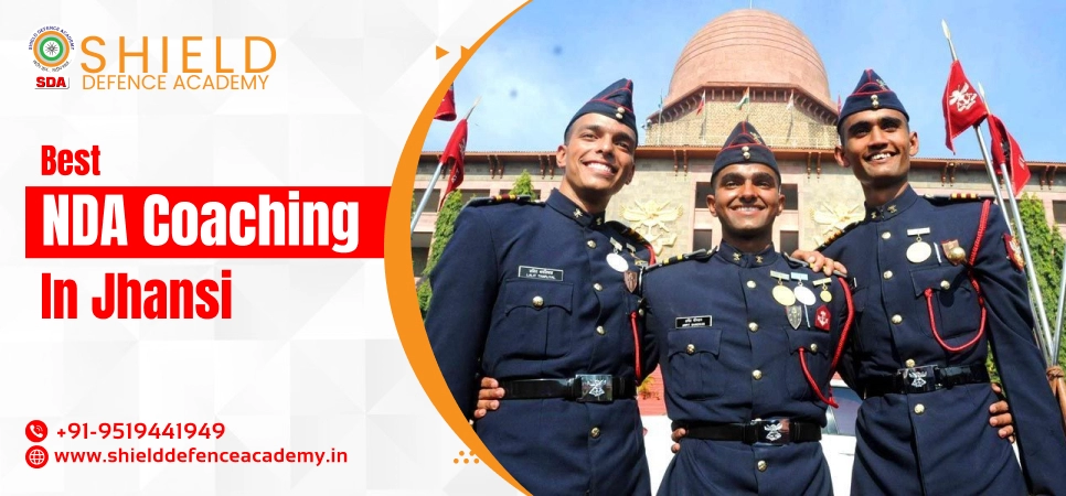 Best NDA Coaching in Jhansi | Best Coaching Institute For NDA Exam Preparation in Jhansi - Shield Defence Academy