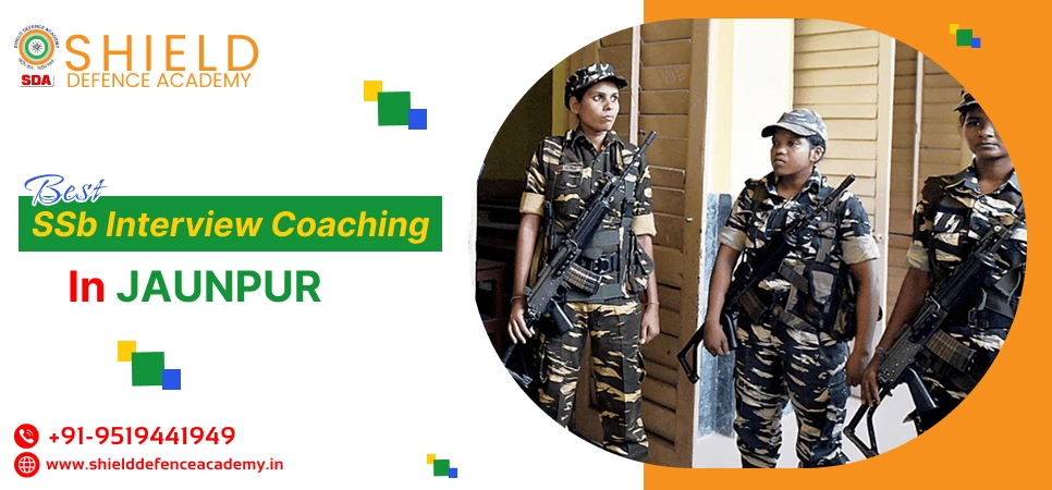 SSB Coaching in Jaunpur, Best SSB Interview Coaching in Jaunpur, Top SSB Coaching Institute in Jaunpur - Shield Defence Academy