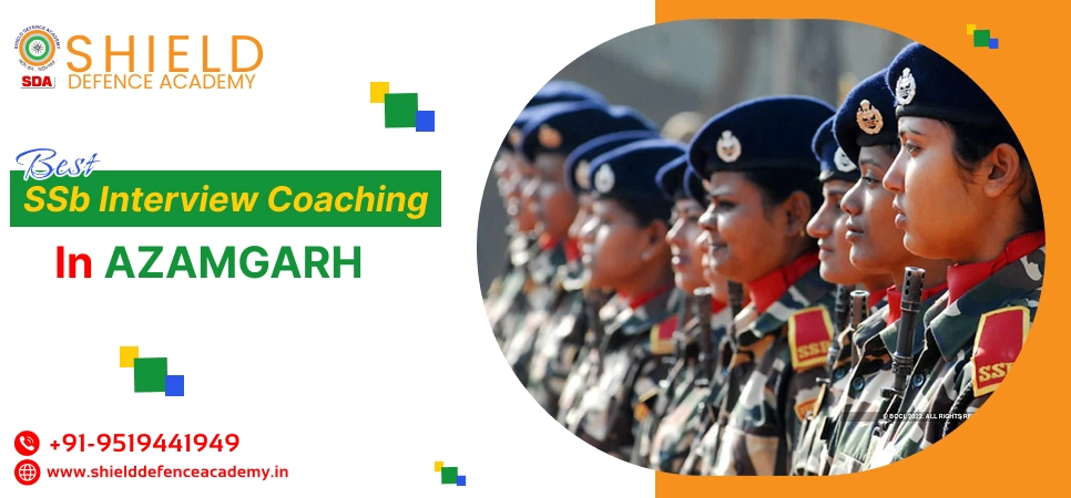 SSB Coaching in Azamgarh, Best SSB Interview Coaching in Azamgarh, Top SSB Coaching Institute in Azamgarh - Shield Defence Academy