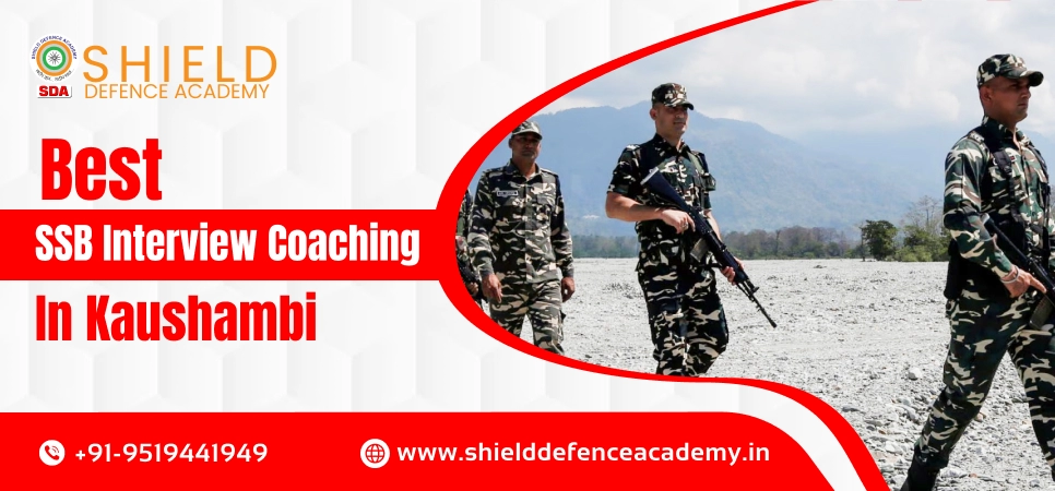 Best SSB Interview Coaching in Kaushambi | Best SSB Coaching in Kaushambi - Shield Defence Academy