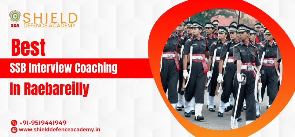 Best SSB Interview Coaching in Raebareilly | Best SSB Coaching in Raebareilly - Shield Defence Academy